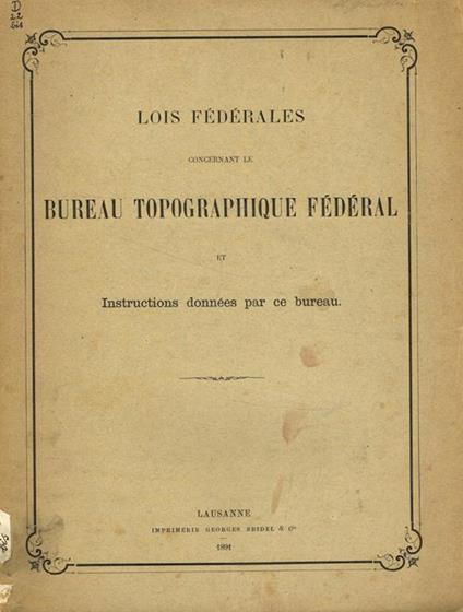 Lois fédérales concernant le bureau topographique fédéral et instructions données par ce bureau - copertina