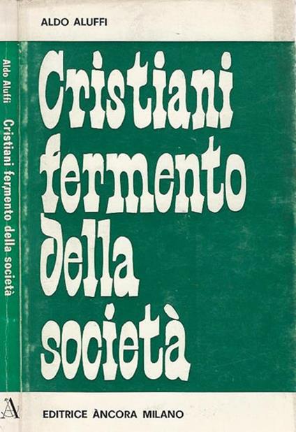 Cristiani, fermento della società - Aldo Aluffi - copertina