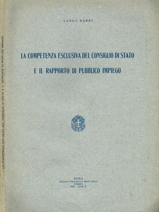 La competenza esclusiva del consiglio di stato e il rapporto di pubblico impiego - Carlo Bozzi - copertina