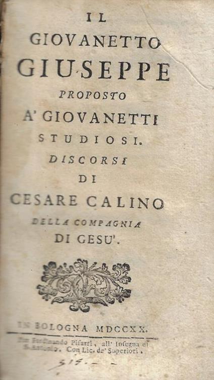 Il giovanetto Giuseppe proposto àgiovanetti studiosi. Discorsi di Cesare Calino della Compagnia di Gesù - Cesare Calino - copertina