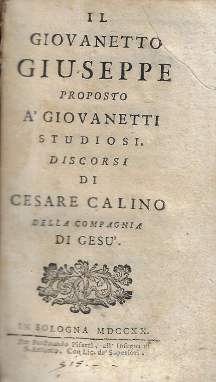 Il giovanetto Giuseppe proposto àgiovanetti studiosi. Discorsi di Cesare Calino della Compagnia di Gesù - Cesare Calino - copertina