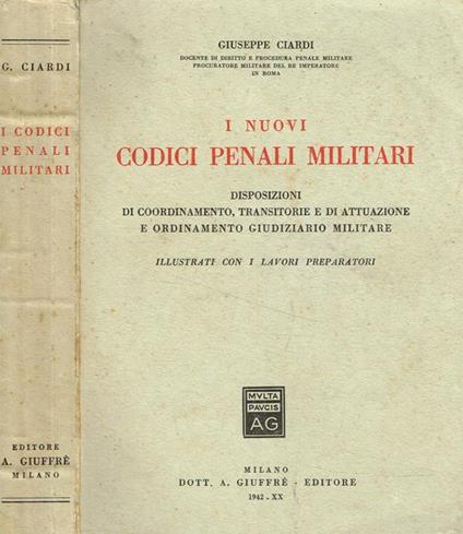 I nuovi codici penali militari - Giuseppe Ciardi - copertina