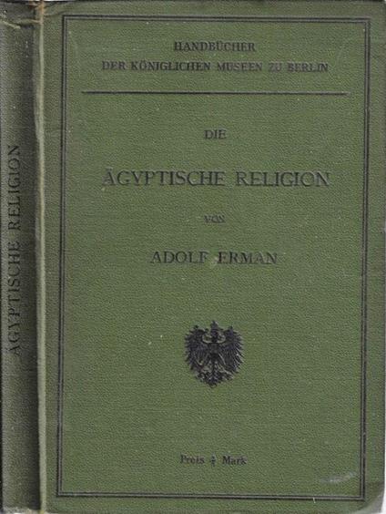 Die Agyptische religion - Adolf Erman - copertina