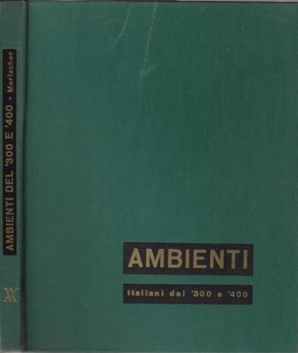 Ambienti italiani del trecento e quattrocento - Giovanni Mariacher - copertina