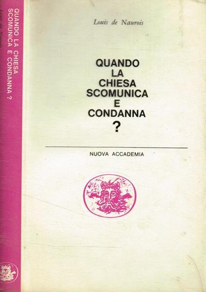 Quando la chiesa scomunica e condanna? - Louis de Naurois - copertina