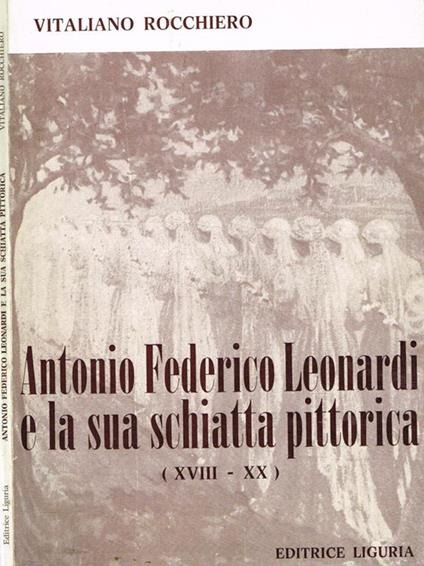Antonio Federico Leonardi e la sua schiatta pittorica (XVIII-XX) - Vitaliano Rocchiero - copertina