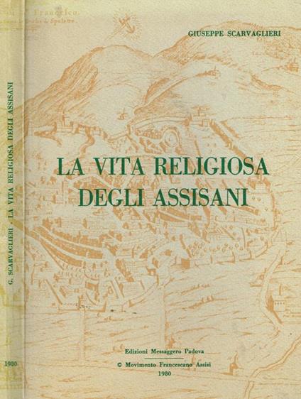 La vita religiosa degli Assisani - Giuseppe Scarvaglieri - copertina