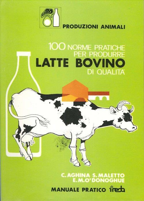 100 Norme Pratiche per Produrre Latte Bovino di Qualità - copertina