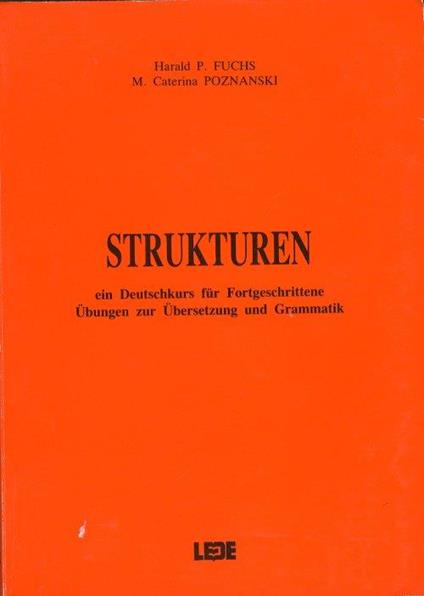 Strukturen. Ein Deutschkurs fur Fortgeschrittene. Ubungen zur Ubersetzung und Grammatik. [Edizione Italiana e Tedesca] - copertina