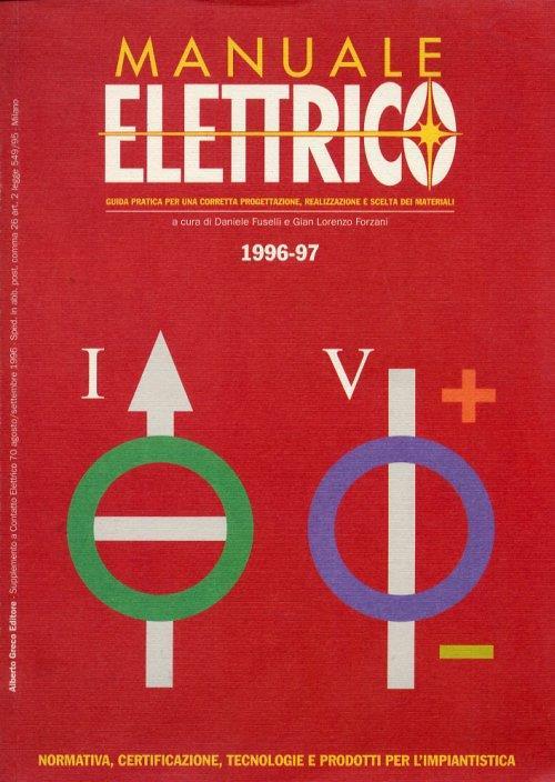 Manuale elettrico. Guida pratica per una corretta progettazione, realizzazione e scelta dei materiali. 1996-97 - copertina