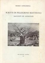 Scritti di Pellegrino Matteucci.Raccolti ed annotati