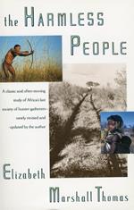 The Harmless People. A Classic and Often Moving Study of Africa's Last Society of Hunter Gatheres Newly Revised and Updated By the Author