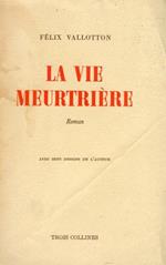 La Vie Meurtrière. Roman