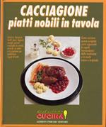 Cacciagione. Piatti nobili in tavola
