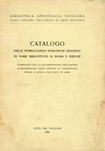 Catalogo delle Pubblicazioni Periodiche Esistenti in Varie Biblioteche di Roma e Firenze.pubblicato con la Collaborazione dell'Unione Internazionale degli Istituti di Archeologia e Storia dell'Arte in Roma