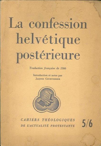 La Confession Helvétique Postérieure. (Texte Francais De 1566) - copertina