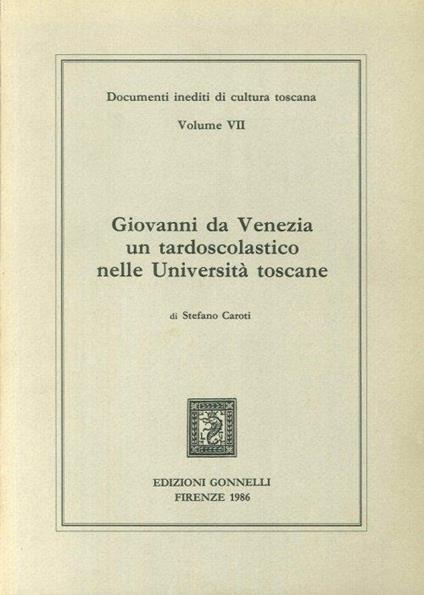 Giovanni da Venezia un tardoscolastico nelle università toscane - Stefano Caroti - copertina