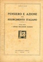 Pensiero e Azione nel Risorgimento Italiano. Prima serie. I grandi Precursori moderni