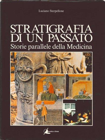 Stratigrafia di un Passato. Storie Parallele delle Medicina - Luciano Sterpellone - copertina