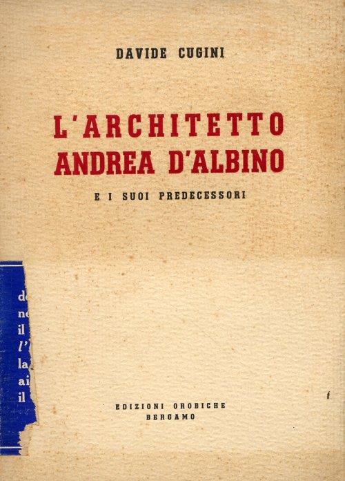 L' architetto Andrea D'Albino e i suoi predecessori - Davide Cugini - copertina