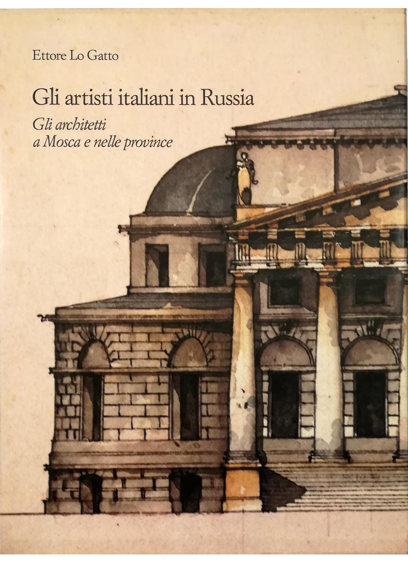 Gli Artisti Italiani in Russia. I. gli Architetti a Mosca e nelle Province