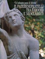 Il Fatebenefratelli tra Barocco e Neoclassico