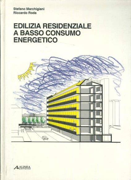 Edilizia residenziale a basso consumo energetico. Strumenti operativi per la progettazione energeticamente consapevole nella Regione Toscana - copertina