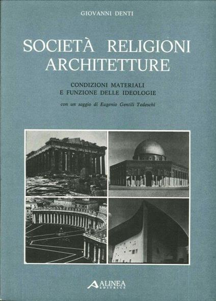 Società, religioni, architetture. Condizioni materiali e funzione delle ideologie - Giovanni Denti - copertina