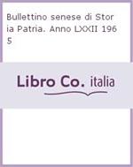 Bullettino senese di Storia Patria. Anno LXXII 1965