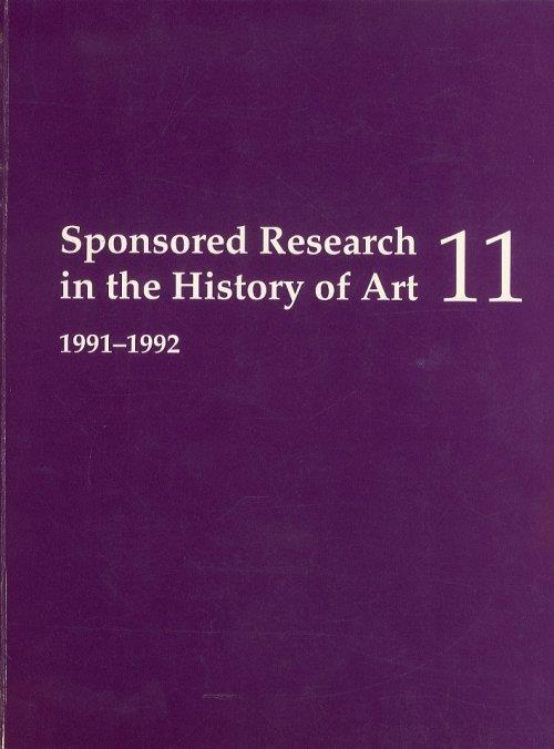 Sponsored Research in the History of Art 11. 1991-1992. Advanced reseach projects in the history of art, archeology, and related fields supported by public and private institutions in the United States and abroad - copertina