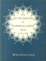 The Painting in Florence & Siena From 1250 To 1500