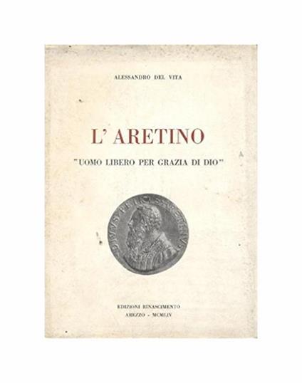 L' Aretino "Uomo Libero per Grazia di Dio" - Alessandro Del Vita - copertina
