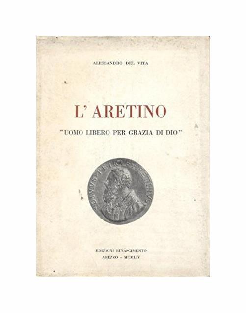 L' Aretino "Uomo Libero per Grazia di Dio" - Alessandro Del Vita - copertina
