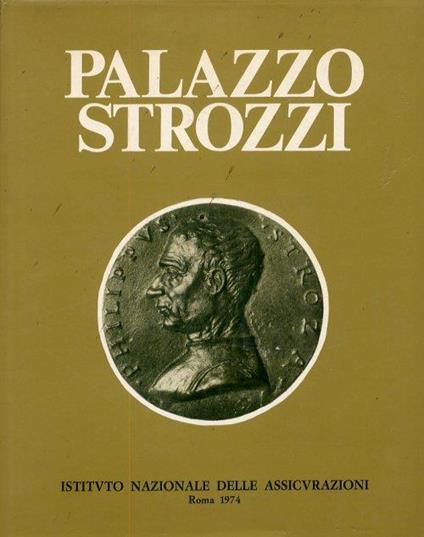 Palazzo Strozzi. [Seconda edizione con aggiunte] - Guido Pampaloni - copertina