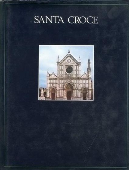 Il complesso monumentale di Santa Croce. La basilica, le cappelle, i chiostri, il museo - copertina