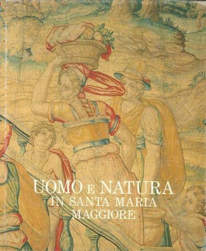 Uomo e natura. Le livree del tempo in Santa Maria Maggiore - Giorgio Mascherpa - copertina