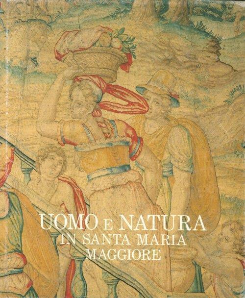 Uomo e natura. Le livree del tempo in Santa Maria Maggiore - Giorgio Mascherpa - copertina