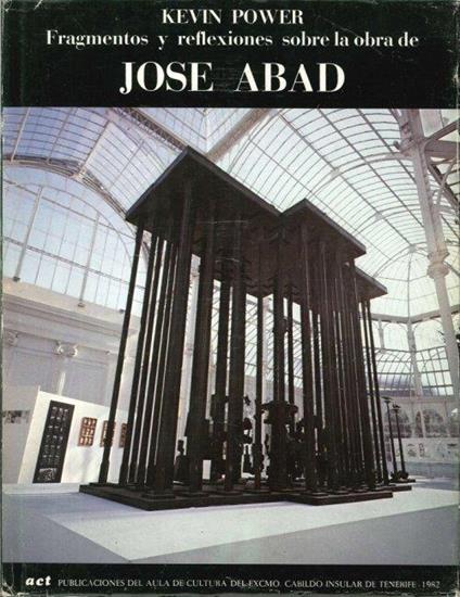 Jose Abad. Fragmentos Y Reflexiones Sobre la Obra De José Abad - Kevin Power - copertina