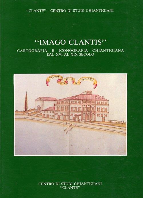 Imago Clantis. Cartografia e iconografia chiantigiana dal XVI al XIX secolo - copertina