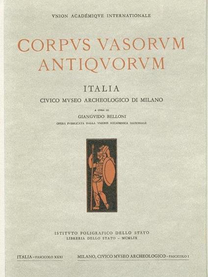 Corpus Vasorum Antiquorum. Museo Civico Archeologico di Milano Fascicolo XXXI - copertina