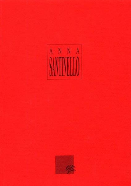 Anna Santinello. Werke. Opere 1989-1993. [Edizione italiana e tedesca] - Maurizio Cecchetti - copertina