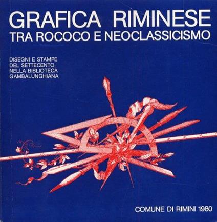 Grafica Riminese. Tra Rococo e Neoclessicismo. Disegni e stampe del Settecento nella Biblioteca Gambalunghiana - copertina