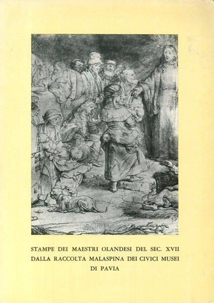 Stampe dei Maestri Olandesi del Sec. XVII dalla Raccolta Malaspina dei Civici Musei di Pavia - copertina