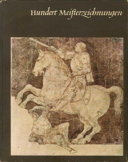 Hundert Meister Zeichnungen Aus Der Staatlichen Graphischen Sammlung München - copertina