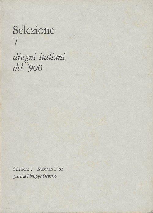 Selezione 7. Disegni italiani del '900. Autunno 1982 - copertina