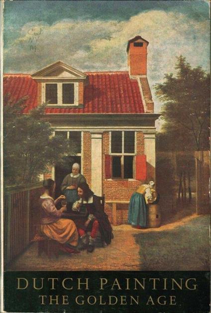 Dutch Painting the Golden Age. An Exhibition of Dutch Pictures of the Seventeenth Century - copertina