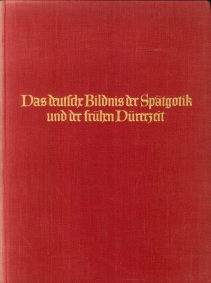 Das Deutsche Bildnis Der Spatgotik Und Der Fruhen Durerzeit - Ernst Buchner - copertina