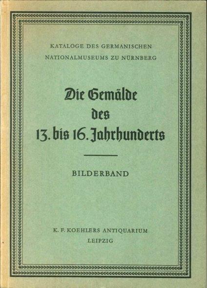Die Gemälde des 13 bis 16 Jahrhunderts. Bilderband - copertina
