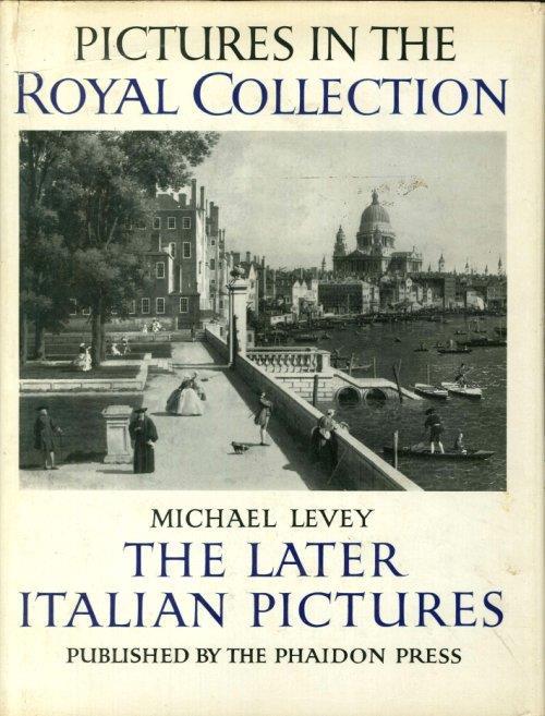 The later Italian Pictures in the Collection of Her majesty the Queen - Michael Levey - copertina
