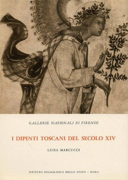 Galleria Nazionale di Firenze. I Dipinti Toscani del Sec. XIV - Luisa Marcucci - copertina